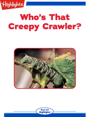 cover image of Who's That Creepy Crawler?